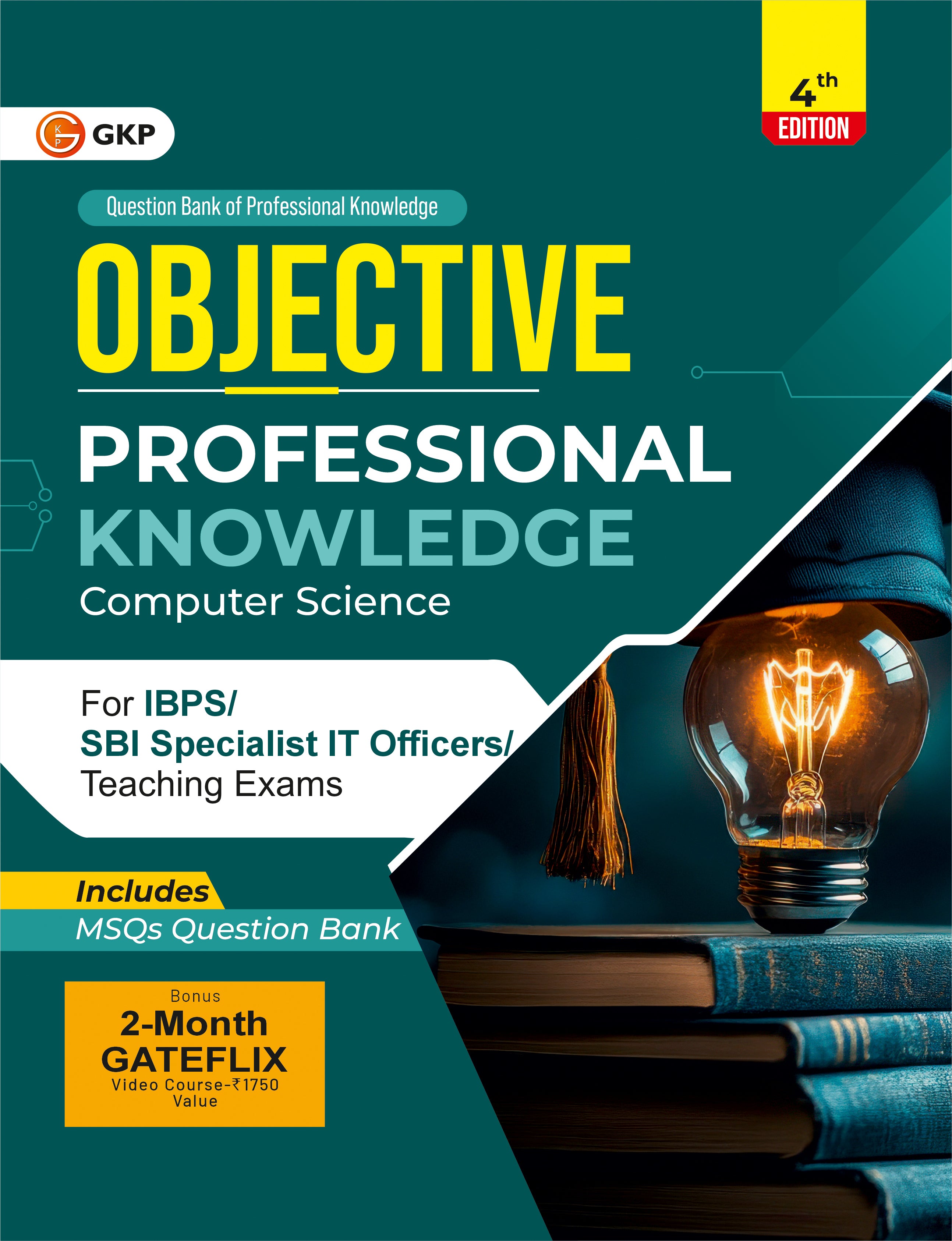 Objective Series (Degree) 2026 : Professional Knowledge (IBPS/SBI Specialist IT Officer/Computer Science/Teaching Exams)   by GKP