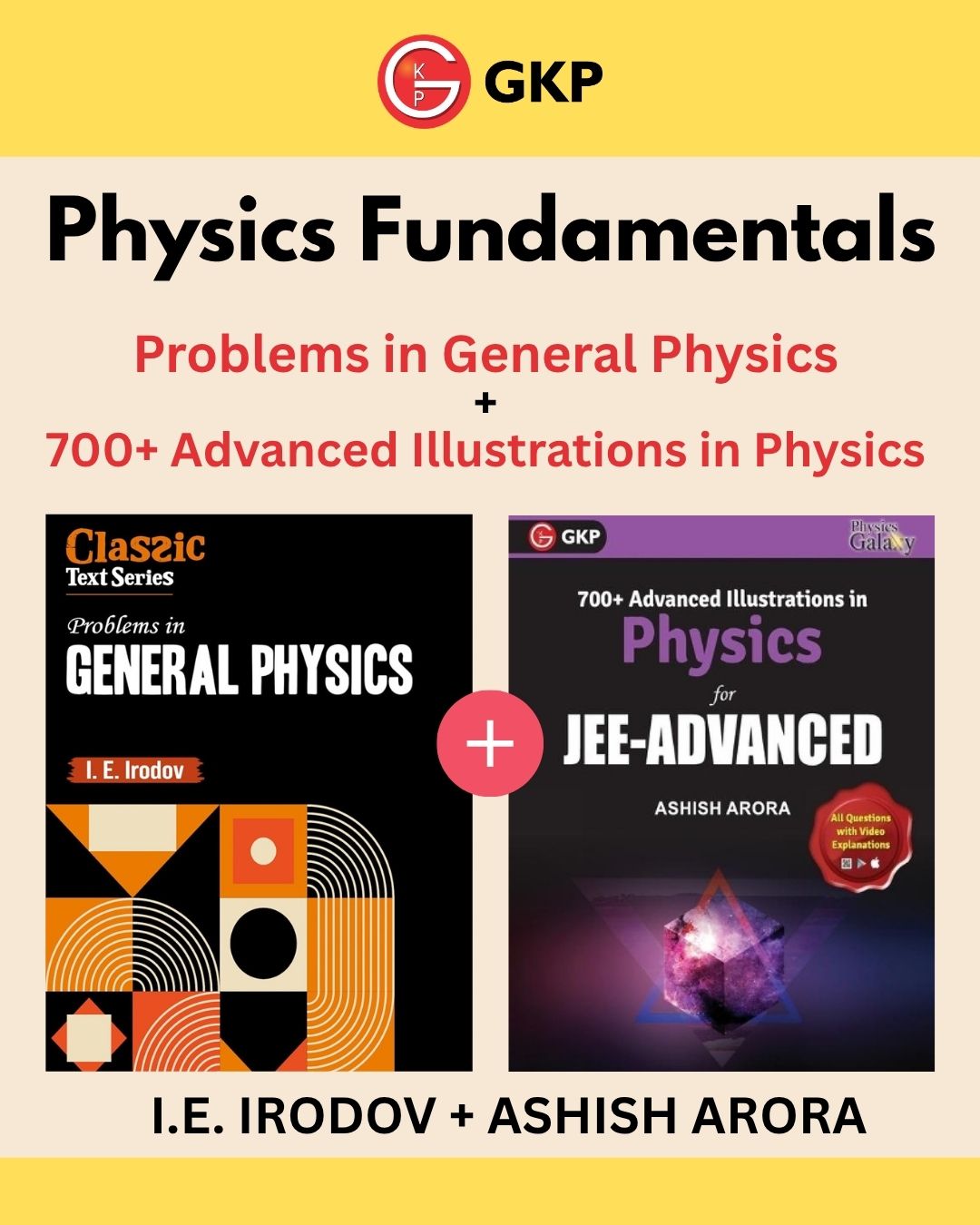 Physics Fundamentals Combo | Problems in General Physics by IE Irodov + Advanced Illustrations in Physics by Ashish Arora | JEE Main & Advanced, NEET, Olympiad & All Engineering Exams | Set of 2