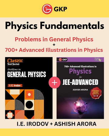 Physics Fundamentals Combo | Problems in General Physics by IE Irodov + Advanced Illustrations in Physics by Ashish Arora | JEE Main & Advanced, NEET, Olympiad & All Engineering Exams | Set of 2