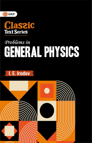 Problems in General Physics by I.E. Irodov  | Ideal for JEE, SAT, GRE & All Engineering Exams | Classic Text Series