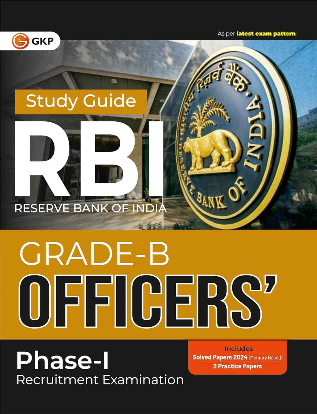 RBI 2025 : Grade-B Officers Phase 1 – Study Guide | Includes 2 Practice Papers & Solved Papers 2024 (Memory Based) | RBI Entrance Exams