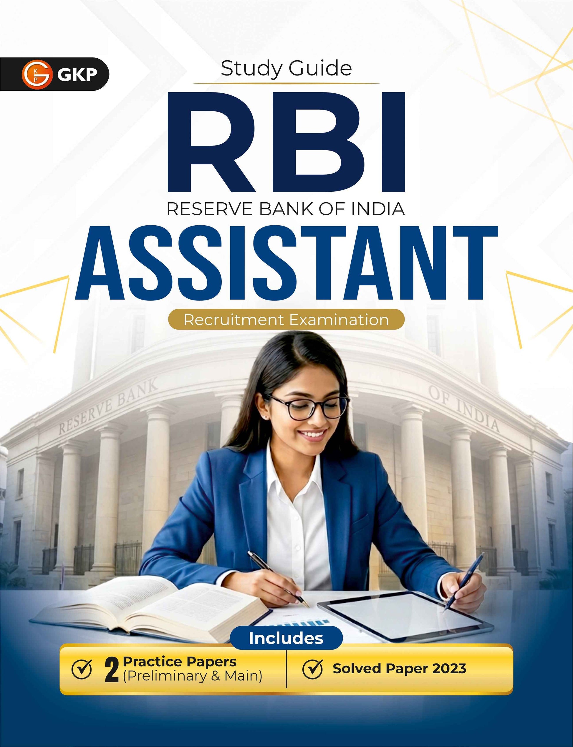 RBI 2026 Assistant Study Guide | Subject-wise Sections with Chapter-wise Synopsis & Keynotes | 2 Practice Papers (Prelim & Main) & Solved Papers 2023 | RBI Entrance Exam Guide - GK Publications