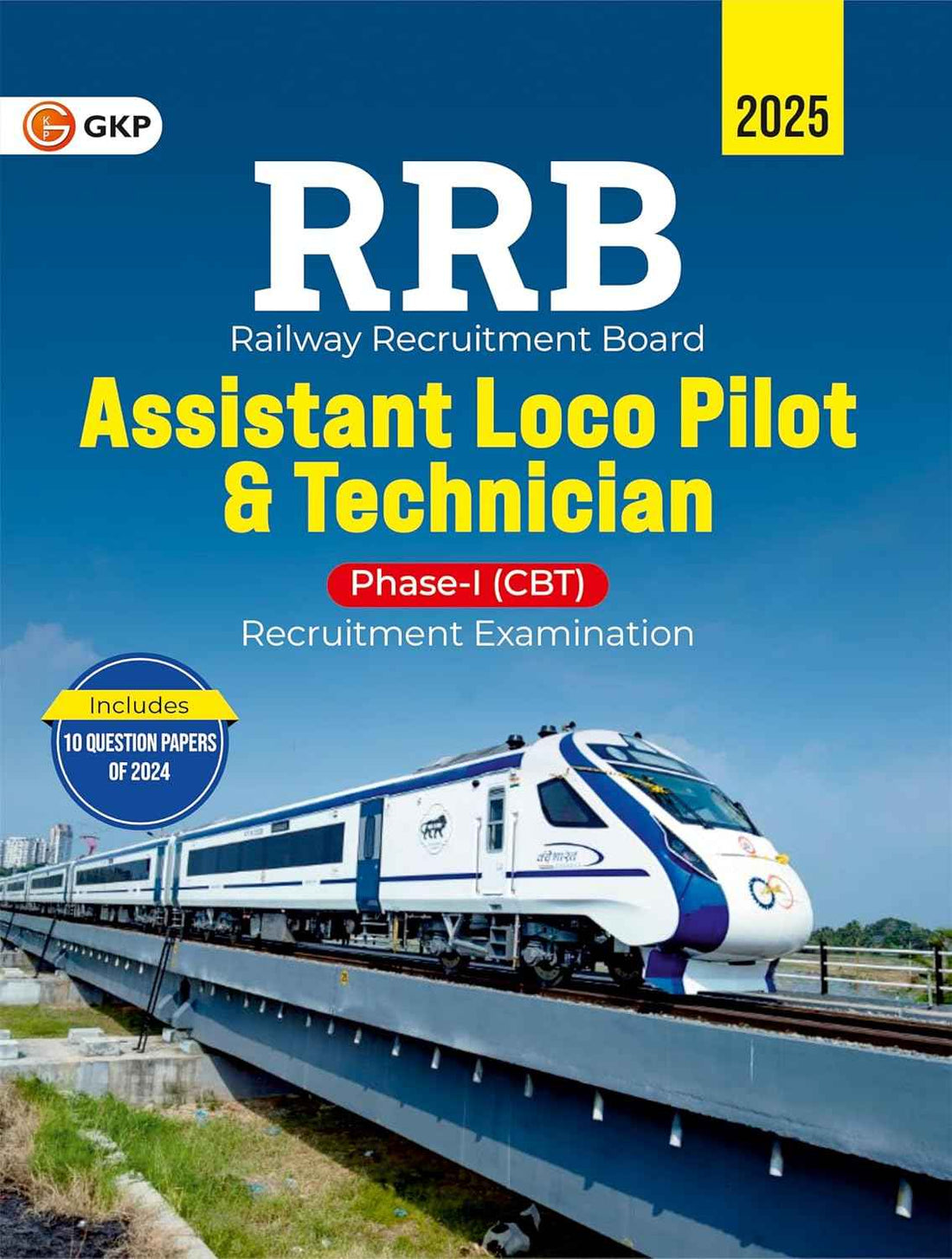 RRB-ALP 2025 : Assistant Loco Pilot & Technician – Phase-1 (CBT) Study Guide | Covers General Intelligence, Mathematics, Science, Awareness | Includes 10 Question Papers of 2024 Exam