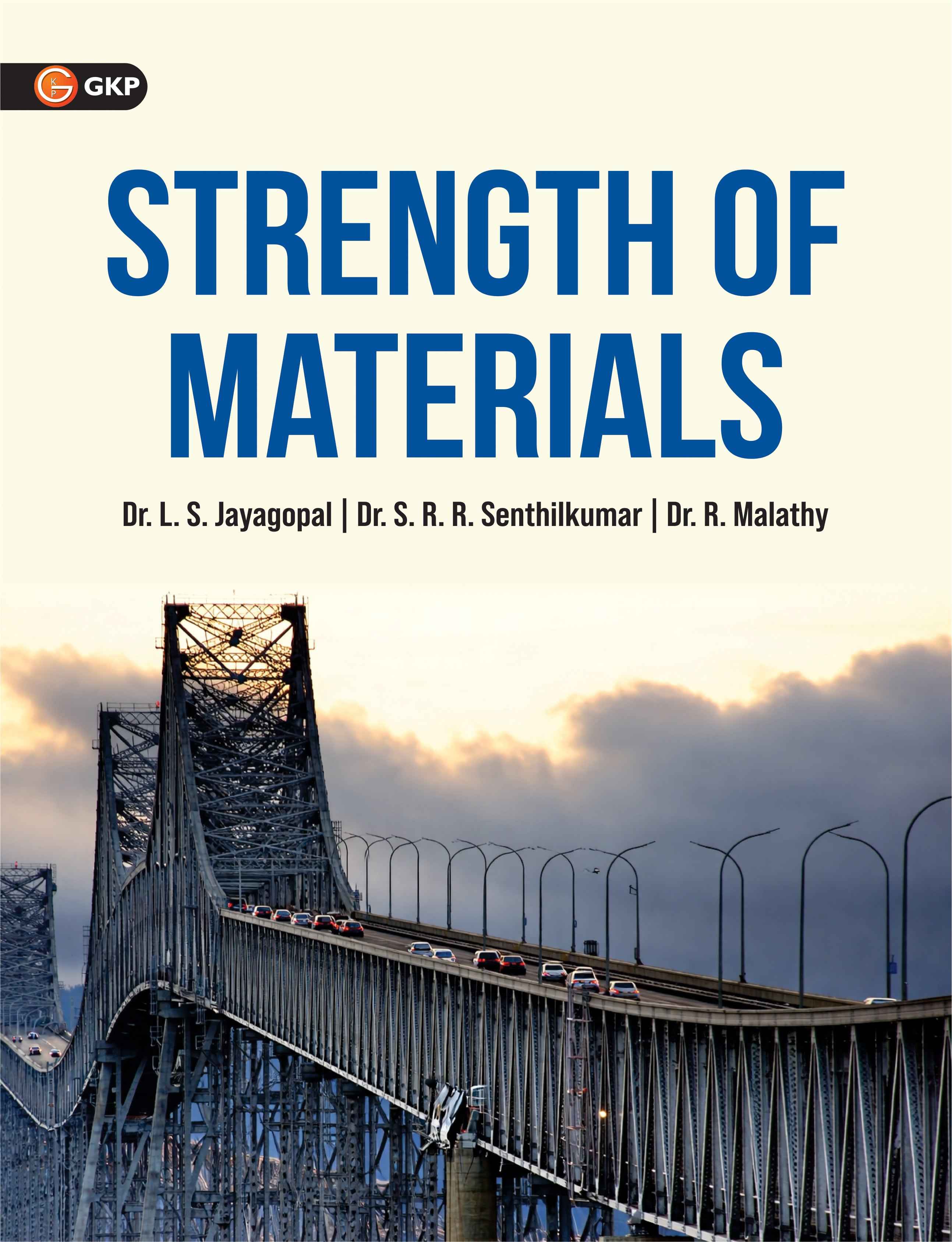 Strength of Materials by Dr. L.S. Jayagopal, Dr. S.R.R. Senthilkumar & Dr. R.Malathy | Advanced Structural Analysis, Thick Cylinders, Curved Beams & IS Code-Based Design - GK Publications