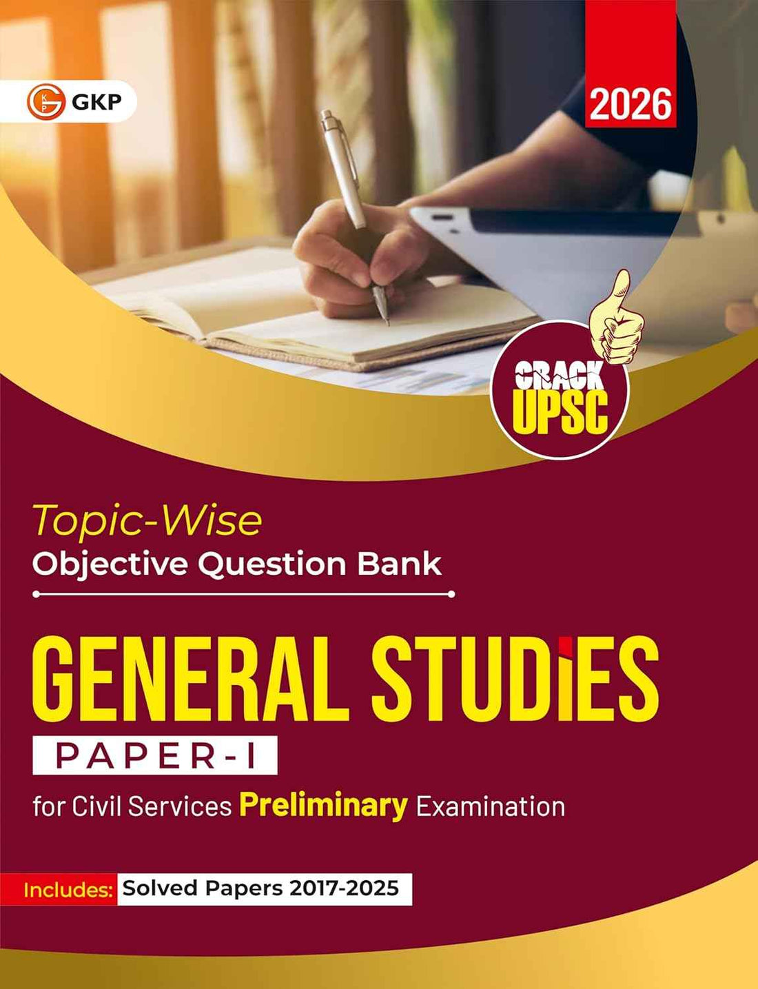 UPSC 2026 : General Studies Paper I : Topic-Wise Objective Question Bank | Civil Services Examination| Solved Papers 2017-25