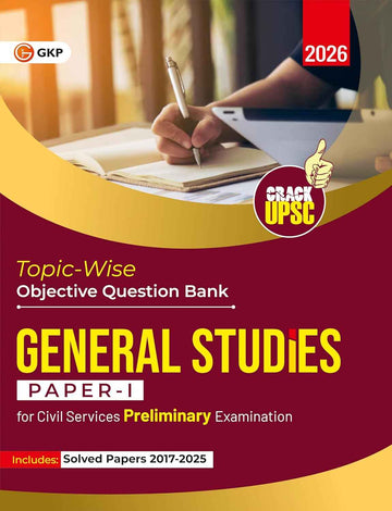 UPSC 2026 : General Studies Paper I : Topic-Wise Objective Question Bank | Civil Services Examination| Solved Papers 2017-25