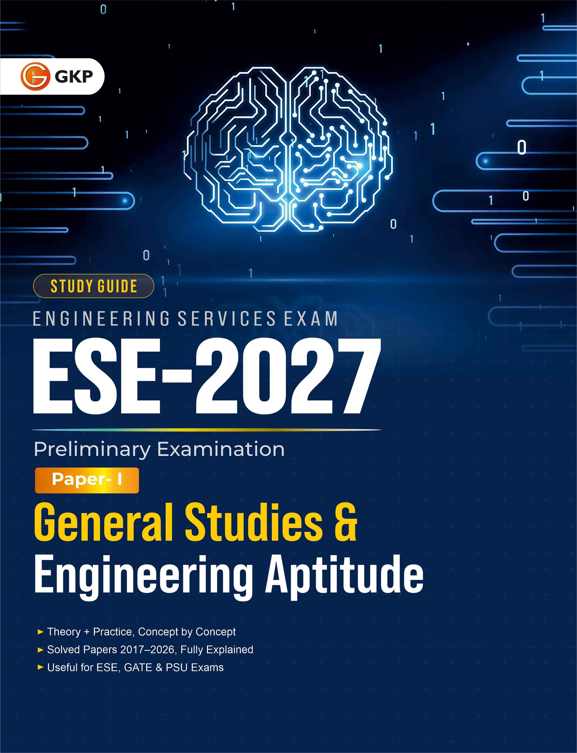 ESE-GS & EA 2027 Study Guide | General Studies & Engineering Aptitude Paper-1 | Solved Papers 2017-2026 | Practice Questions & Concept Notes for All Engg. Branches | UPSC Engineering Services Prep Book | ESE Prelims Exam Guide - GK Publications