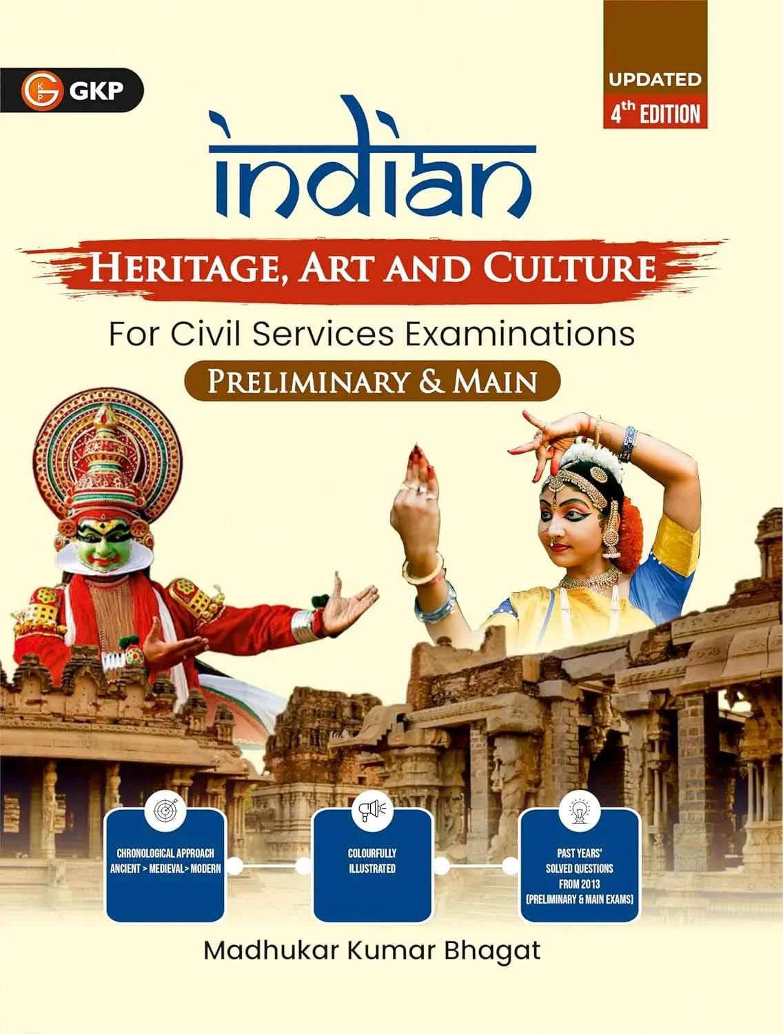 UPSC : Indian Heritage, Art & Culture for Civil Services Exam (Prelims & Mains) by Madhukar Bhagat | Chronological Approach (Ancient to Modern) | 4th Edition | With Solved PYQs (2013–Present) | Chapter-wise Practice Questions