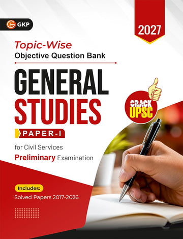 UPSC 2027: General Studies(GS) Paper-1 - Topic-wise Objective Question Bank | 10 Years Solved Papers (2017-2026) | For Civil Services Prelims Examination | UPSC-GS Prep Series