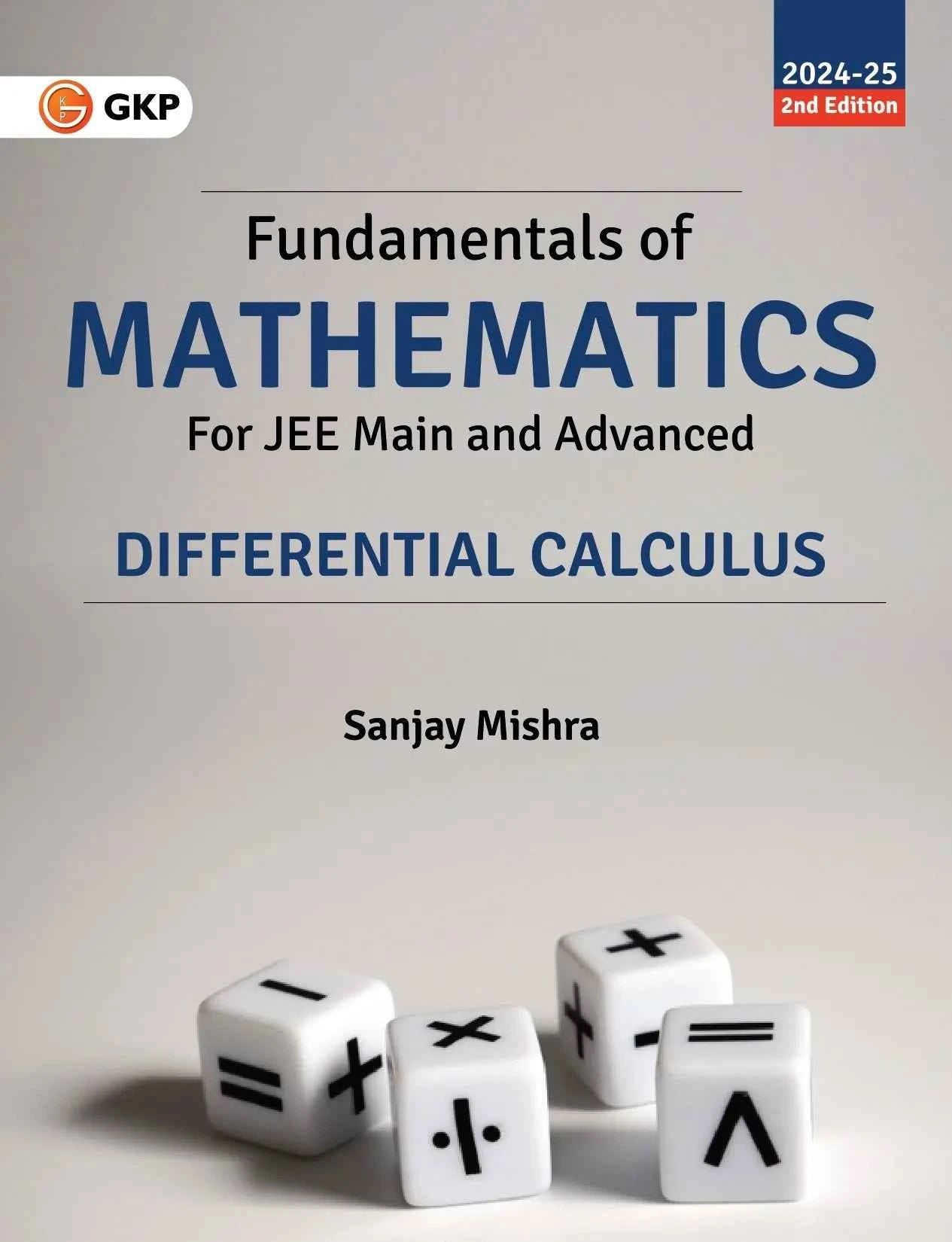 GKP Fundamentals of Mathematics - Differential Calculus for JEE Main & Advanced (2024-25) by Sanjay Mishra