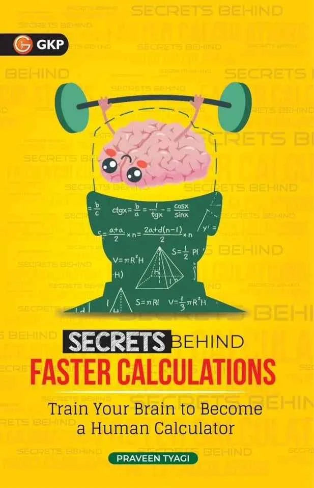 Secrets Behind Faster Calculations: Easy Tips-Tricks & Formulas for Complex Mathematics Calculations | For JEE, GATE, CAT, SSC, RRB, CBSE (IX-XII), ICSE, State Boards, and Other Competitive Exams