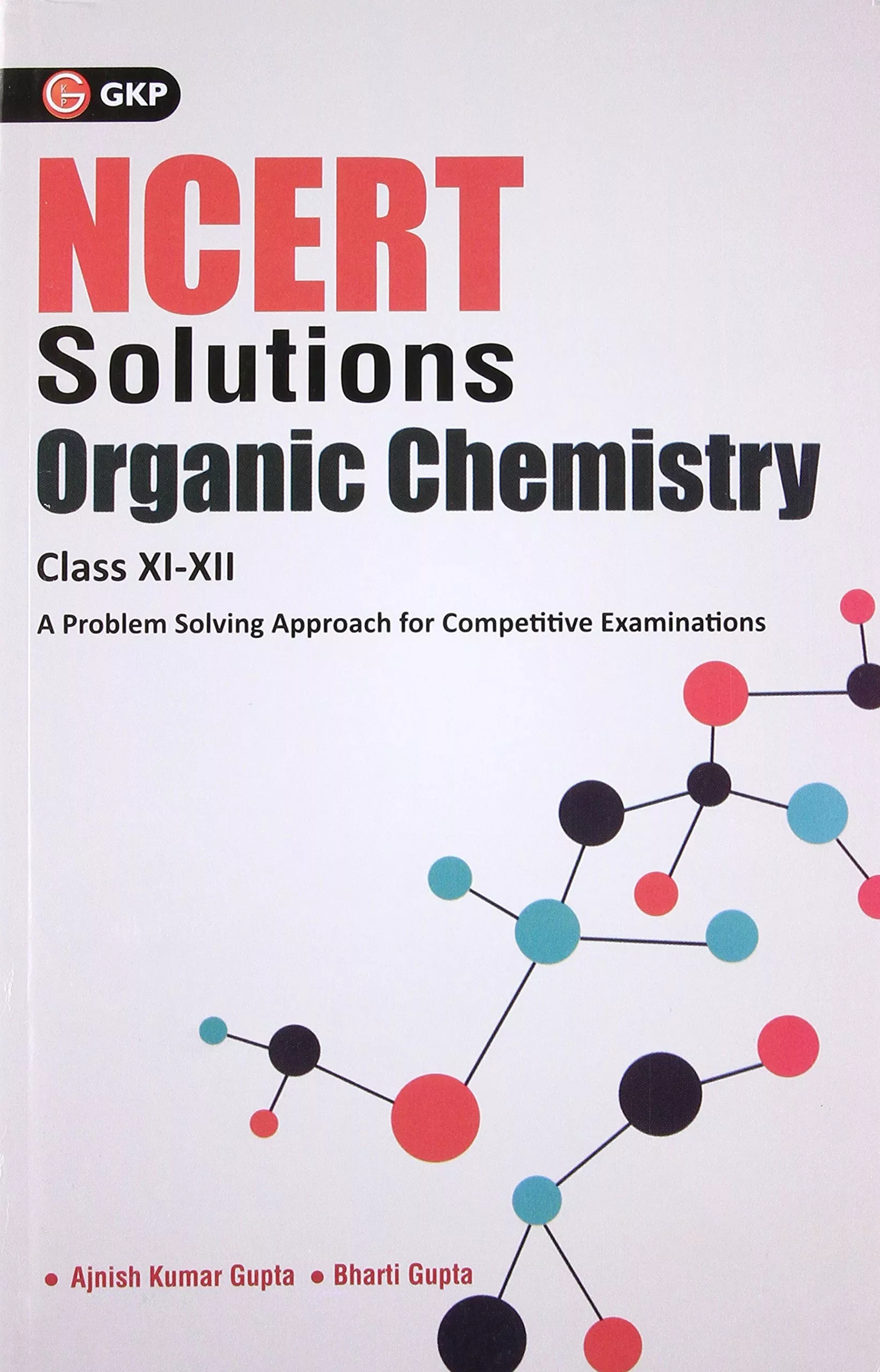 Class　Bharti　Organic　Gupta　Gupta　Buy　Chemistry　Ajnish　By　XI-XII　NCERT　Solutions　Publications　Kumar　GK