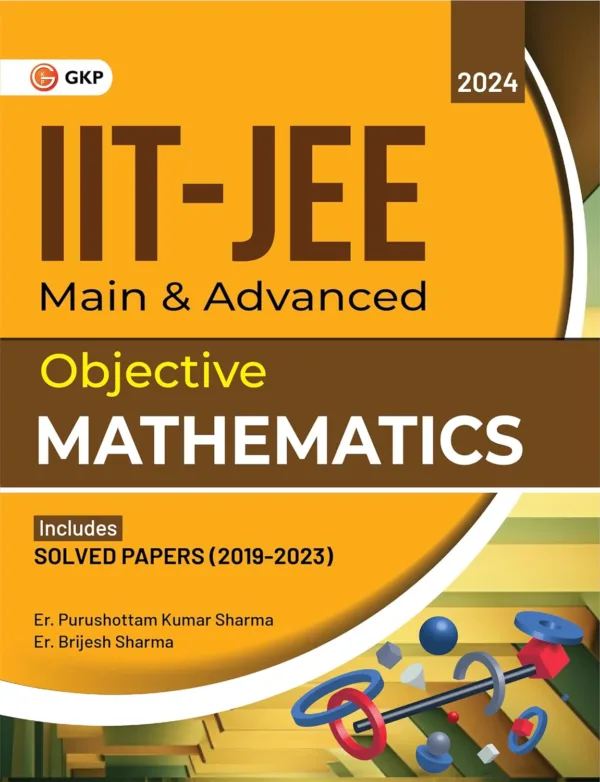 IIT JEE 2024 : Main & Advanced - Objective Mathematics by Er. Purushottam Kumar Sharma, Er. Brijesh Sharma