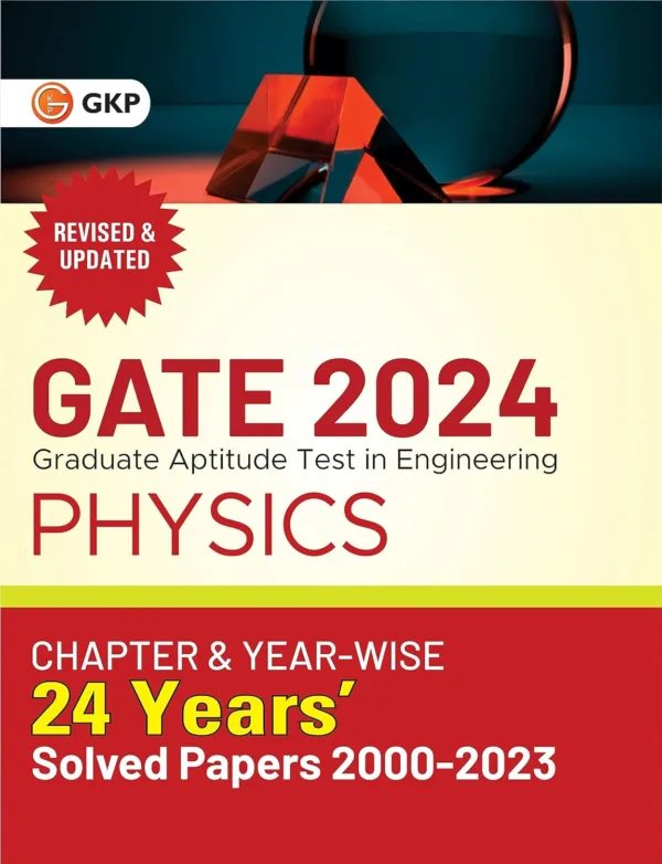 GATE 2024: Physics - 24 Years Chapter-wise & Year-wise Solved Papers 2000-2023 by GKP