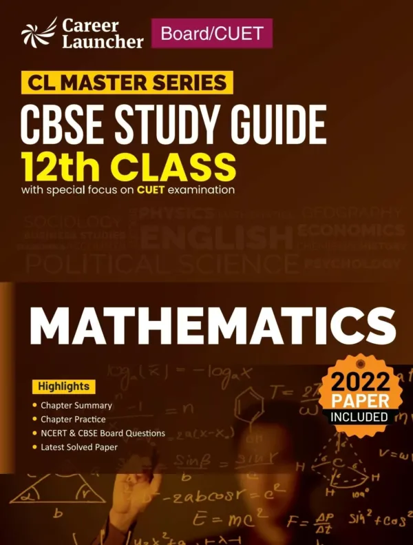 Board/CUET 2023: CBSE Study Guide Class 12 - Mathematics - CL Master Series by Career Launcher