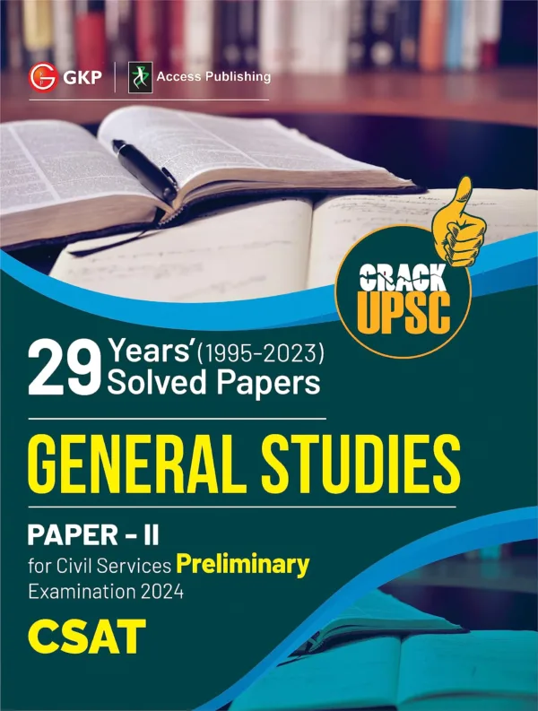 GKP UPSC 2024 : General Studies Paper 2 (CSAT) : 29 Years Solved Papers 1995-2023