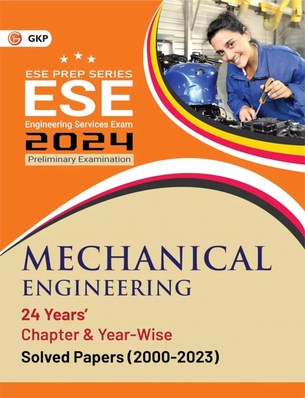 GKP UPSC ESE 2024 : Mechanical Engineering -Chapter Wise & Year Wise Solved Papers 2000-2023