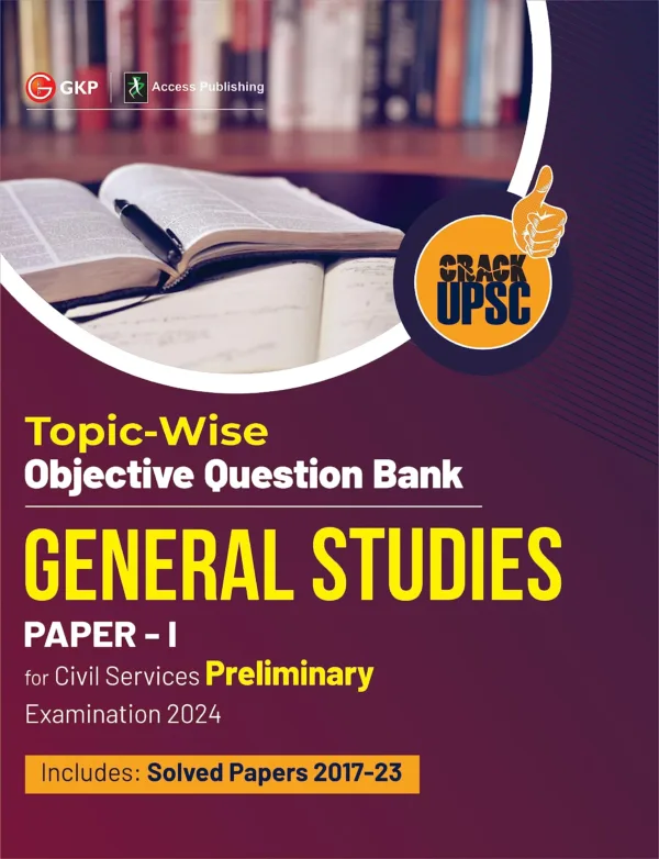 GKP UPSC 2024 : General Studies Paper 1: Topic-Wise Objective Question Bank