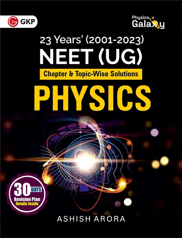 Physics Galaxy 2024: Physics - 23 Years' NEET - Chapter-wise & Topic-Wise Solutions (2001-2023) by Ashish Arora