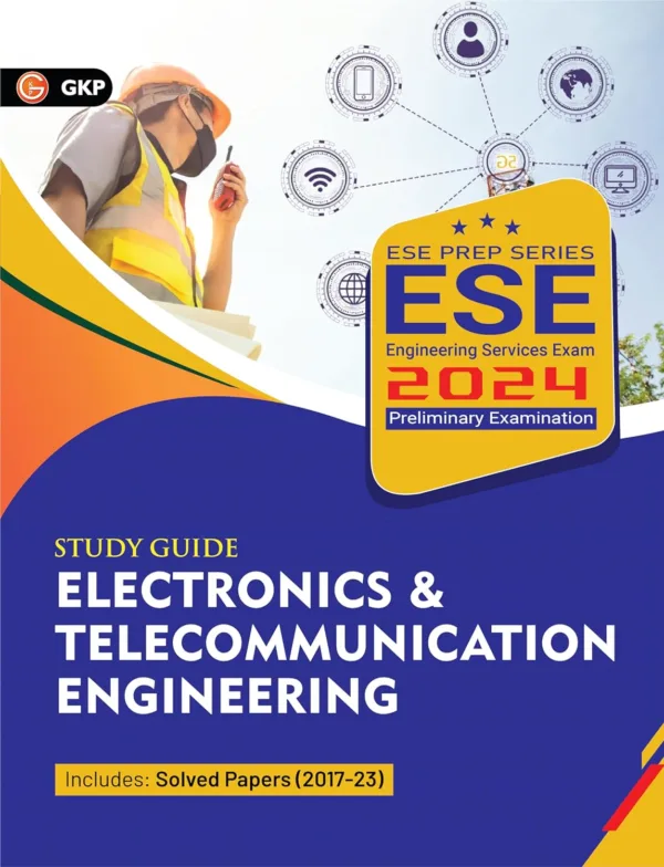 GKP UPSC ESE 2024 : Electronics & Telecommunication Engineering - Guide (Includes previous years solved papers 2017-23)