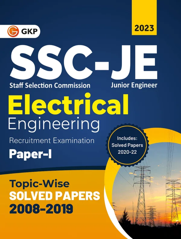 SSC 2023: Junior Engineer Paper 1 - Electrical Engineering - TopicWise Solved Papers 2008-2019 (Latest paper included 2020 - 2022) by GKP