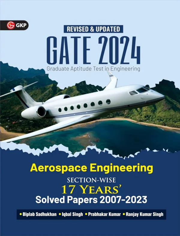 GATE 2024 : Aerospace Engineering - 17 Years' Section-wise Solved Paper 2007-2023 by Biplab Sadhukhan, Iqbal singh, Prabhakar Kumar, Ranjay KR singh