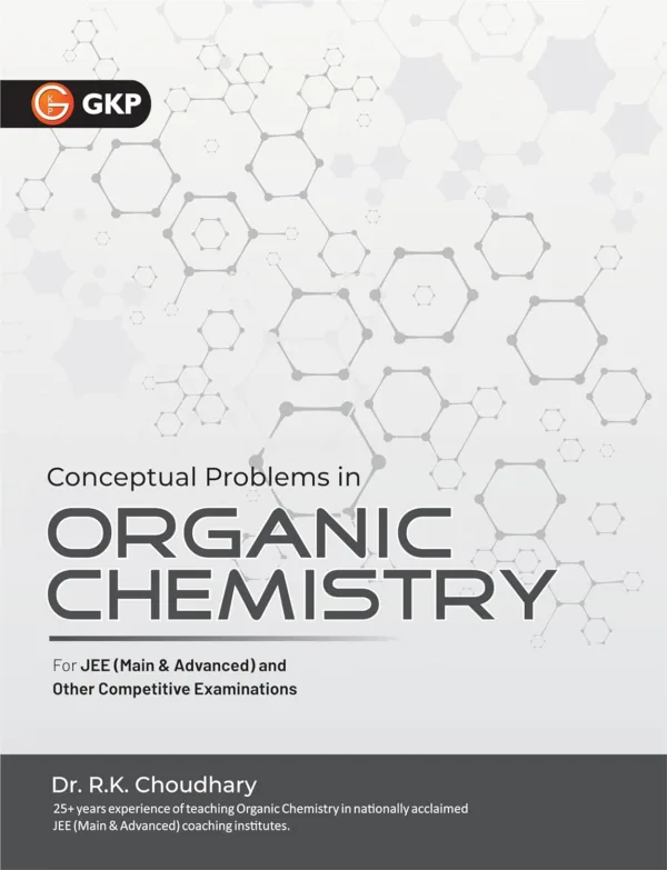 GKP Conceptual Problems In Organic Chemistry (Useful for IIT JEE Main & Advanced and other competitive examinations)