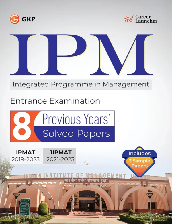 GKP IPM 2024 : IIM Indore - Previous years' 8 Solved Papers ( Include solved papers IPMAT 2019-23 & JIPMAT 2021-23)
