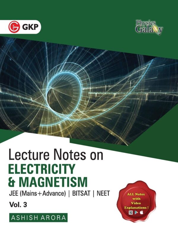 Physics Galaxy Lecture Notes: Set of 4 Volume on Mechanics | Thermodynamics, Oscillation & Waves | Electricity & Magnetism| Optics & Modern Physics by Ashish Arora