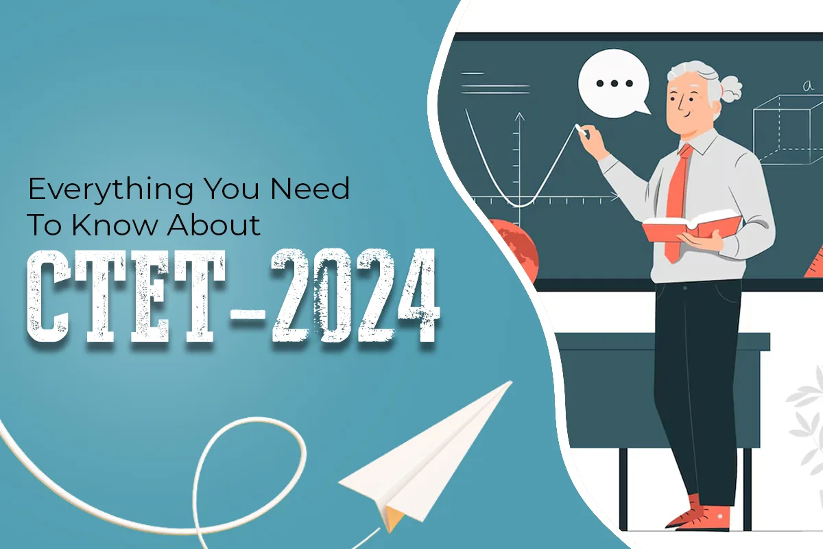CTET 2024 exam Everything You Need To Know About CTET 2024