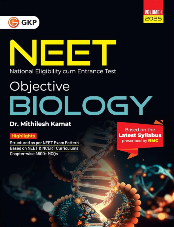 GKP NEET 2025 : Objective Biology Volume I by Dr. Mithilesh Kamat (4500+ Chapter-wise MCQs)