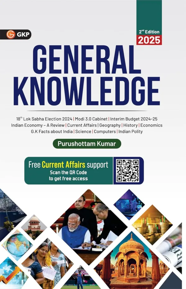 GKP General Knowledge 2025 with Current affairs for UPSC, State PSC, PSUs, SSC, Banking, Railways RRB, Defence NDA/CDS, Teaching, State Govt. & Other Competitive Exam (2nd Edition)