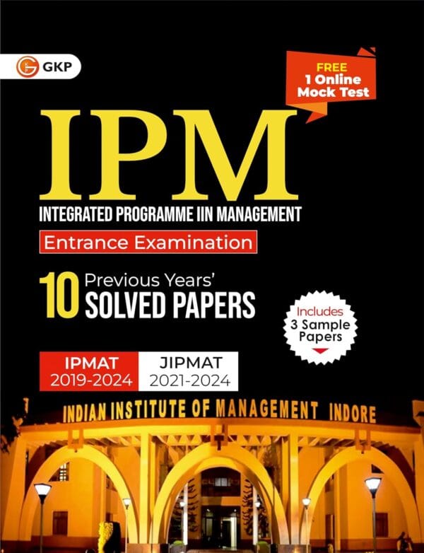 GKP IPM 2025 : Previous years' 10 Solved Papers | IPMAT 2019-2024 | JIPMAT 2021-2024| (Also Includes 3 Sample Papers)