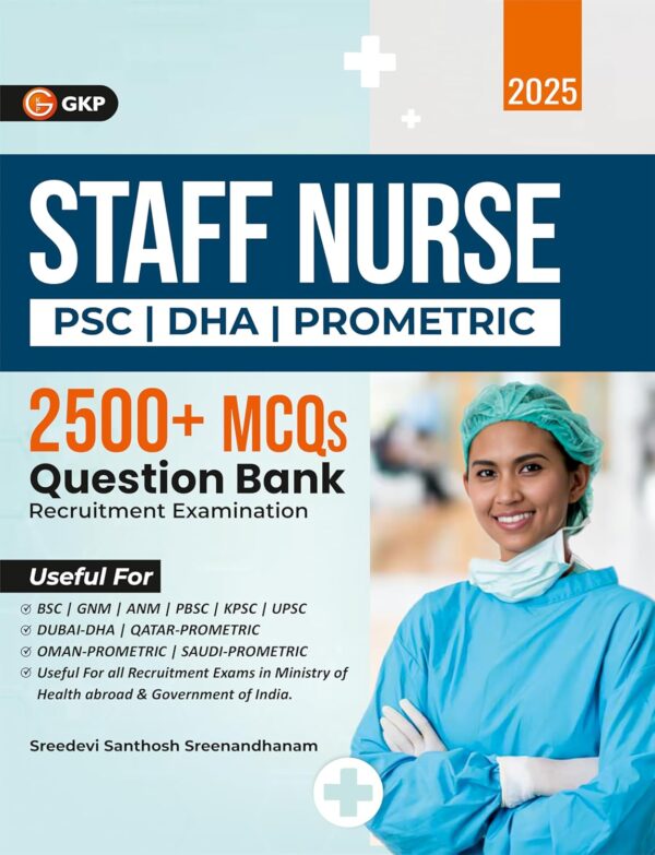 GKP Staff Nurse 2025 : PSC | DHA | Prometric | 2500+ MCQS Question Bank | 2nd Edition