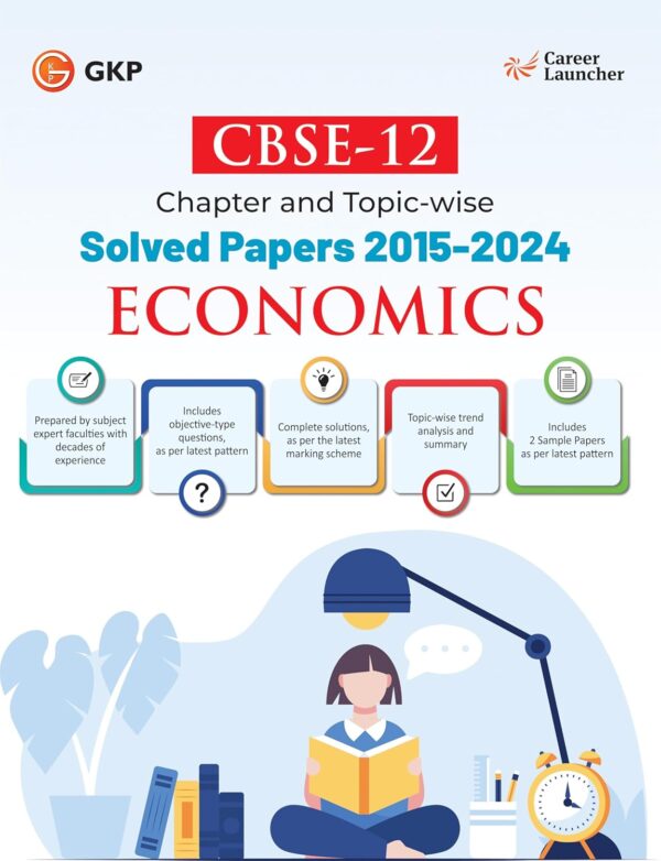 GKP CBSE 2025 : Class XII - Economics - Chapter and Topic-wise Solved Papers 2015-2024