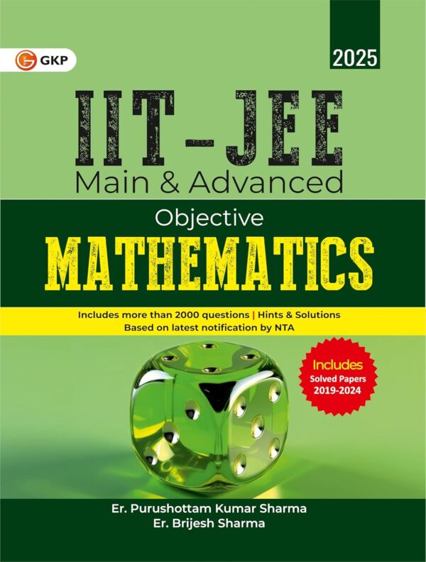 GKP IIT JEE 2025 : Main & Advanced - Objective Mathematics (Includes solved papers for JEE Advanced from 2019 to 2024)