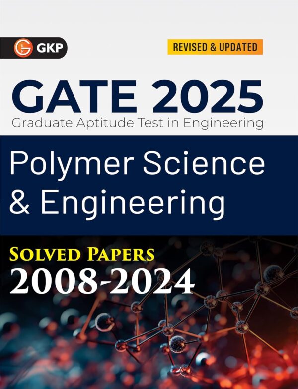 GKP GATE 2025 : Polymer Science & Engineering - Solved Papers (2008-2024)