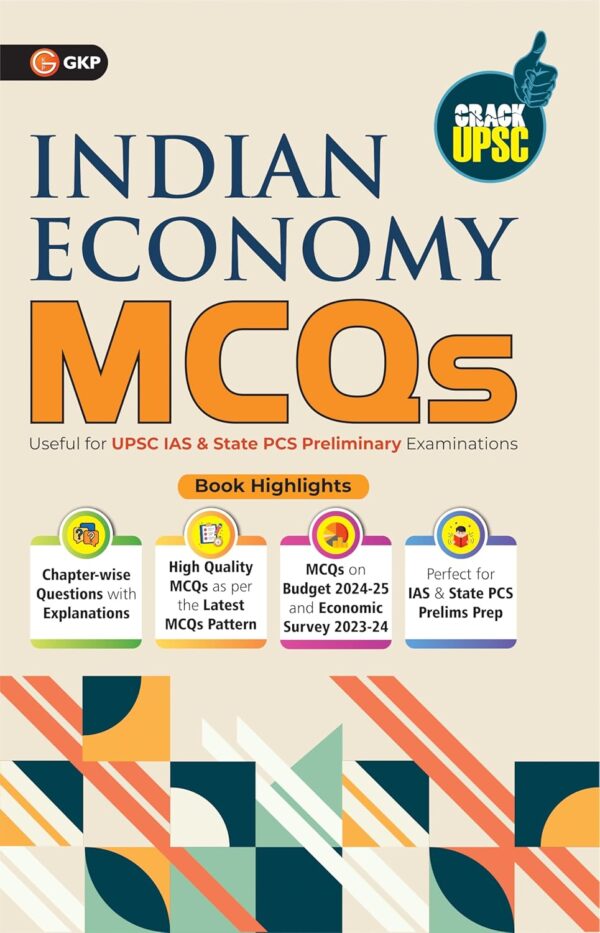 UPSC 2025: Objective Indian Economy Chapter-wise MCQs 4ed for UPSC IAS and State PCS/PSC Preliminary Examination| MCQ Question Bank for UPSC Civil Services Examination Prelims