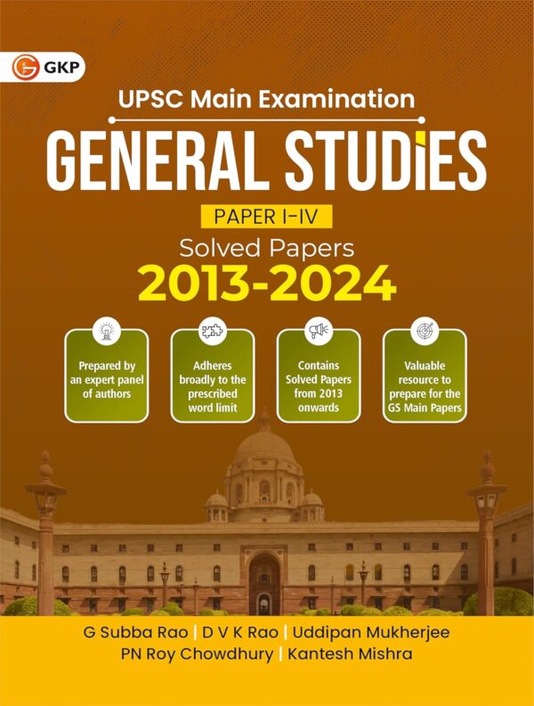 UPSC GS Mains 2025 : General Studies Paper I-IV - Solved Papers 2013-2024 for Civil Services Examination