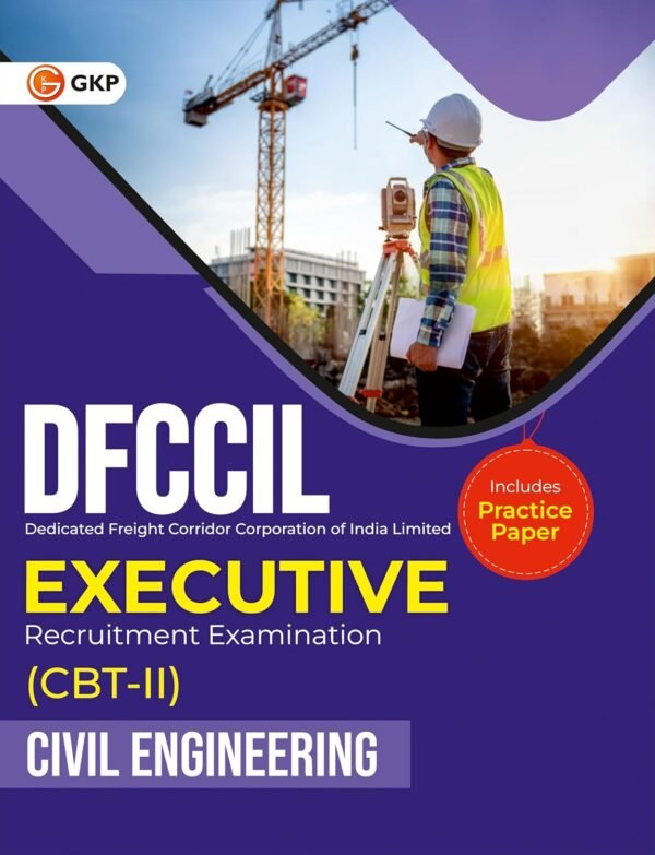 DFCCIL 2025 : Civil Engineering - Executive CBT-2 Exam Study Guide | Includes Practice Paper