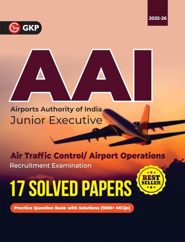 AAI-JE 2025 : 17 Solved Papers (2015-2023) - Air Traffic Control & Airport Operations Junior Executive | Practice Question Bank (1000+ MCQs)