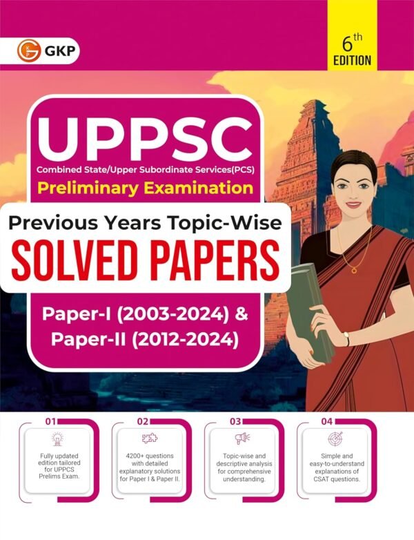 UPPSC 2025 : Previous Years Topic-Wise Solved Papers | Paper-1 (2003-2024) & Paper-2 (2012-2024) | 6th Edition UPPSC Prelims Exam