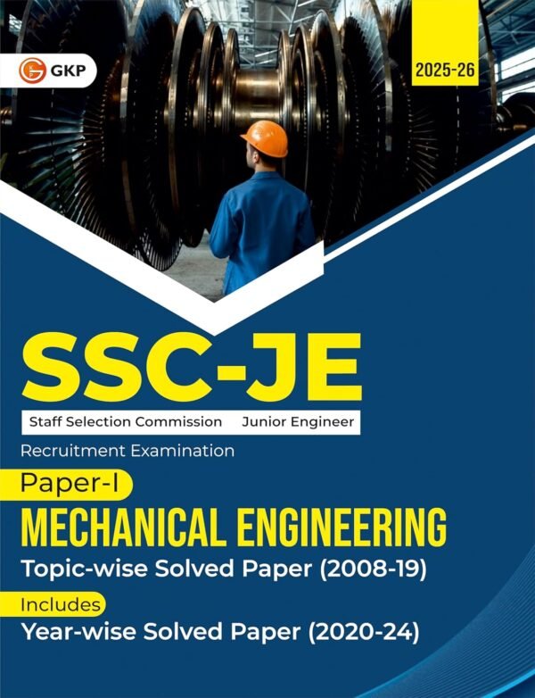 SSC-JE 2025 : Mechanical Engineering Paper-1 : Topic-wise Solved Papers 2008-19 (Includes Year-wise Solved Paper 2020-24)